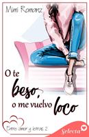   O te beso, o me vuelvo loco (Entre amor y letras 2)