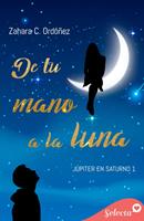   De tu mano a la luna (Júpiter en Saturno 1)