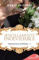   Sencillamente inolvidable (Hermanas Atwood 5)