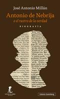 Antonio de Nebrija o el rastro de la verdad