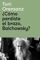   &iquest;C&oacute;mo perdiste el brazo, Balchowsky?