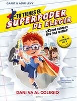   T&uacute; tienes el Superpoder de Elegir 3 - Dani va al colegio