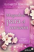 Magnolias para el corazón (El legado de los Wright 3)