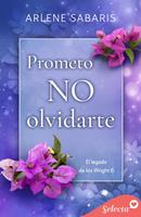 Prometo no olvidarte (El legado de los Wright 6)