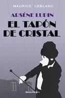   Ars&egrave;ne Lupin - El tap&oacute;n de cristal