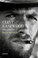  Clint Eastwood. Vida y leyenda