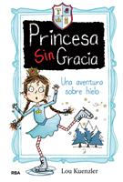   Una aventura sobre hielo (Princesa Sin Gracia 4)