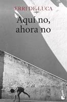  Aquí no, ahora no