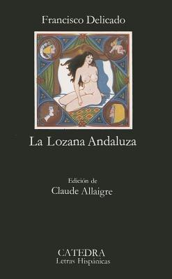 LOZANA ANDALUSA - DELICADO, JOSE - Libro | Libraccio.it