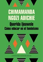   Querida Ijeawele. C&oacute;mo educar en el feminismo