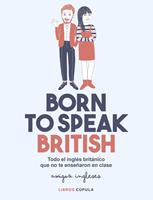   Born to speak British