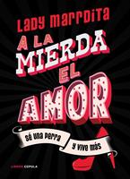   ¡A la mierda el amor!