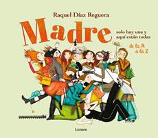   Madre solo hay una y aquí están todas (De la A a la Z)