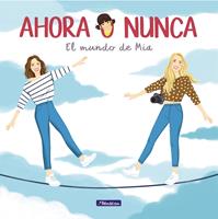   Ahora o nunca. El mundo de M&iacute;a