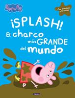 Peppa Pig. Un cuento - ¡Splash! El charco más grande del mundo
