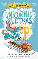 El unicornio de las letras 4 - Un pingüino, sopa caliente y un peligro sorprendente