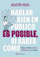   Hablar bien en p&uacute;blico es posible, si sabes c&oacute;mo