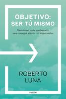   Objetivo: ser t&uacute; mismo