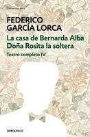   La casa de Bernarda Alba | Doña Rosita la soltera (Teatro completo 4)