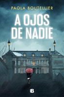   A ojos de nadie (Trilog&iacute;a A ojos de nadie 1)