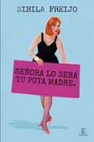   Se&ntilde;ora lo ser&aacute; tu puta madre