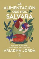   La alimentaci&oacute;n que nos salvar&aacute;