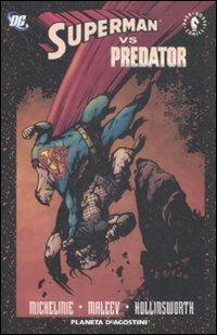 Superman vs Predator - David Michelinie, Alex Maleev, Matt Hollingsworth - Libro Planeta De Agostini 2008, DC Comics | Libraccio.it