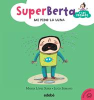 4. SuperBerta y los primos: Me pido la luna