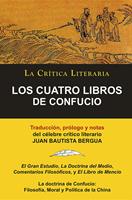   LOS CUATRO LIBROS DE CONFUCIO, Confucio y Mencio, Colección La Crítica Literaria por el célebre crítico literario Juan Bautista Bergua, Ediciones Ibéricas