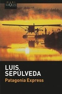 Patagonia express - Luis Sepúlveda - Libro Tusquets 2014 | Libraccio.it