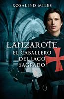   Lanzarote, el caballero del lago sagrado (Trilog&iacute;a de Ginebra 2)