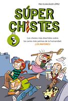   Súper Chistes 3 - Los chistes más divertidos sobre los seres más pelmas de la humanidad: ¡LOS MAYORES!