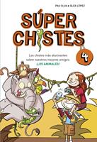   Súper Chistes 4 - Los chistes más alucinantes sobre nuestros mejores amigos: ¡LOS ANIMALES!