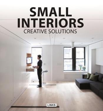 Small Interiors. Creative solutions. Ediz. illustrata - Arian Mostaedi - Libro Links Books 2015, Abitare oggi | Libraccio.it
