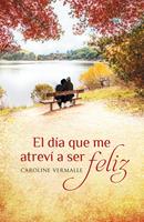   El día que me atreví a ser feliz