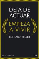 Deja de actuar. Empieza a vivir