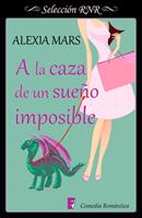  A la caza de un sue&ntilde;o imposible (Cazadoras 3)