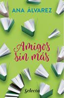   Amigos, sin más (Serie Amigos 4)