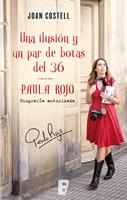   Una ilusi&oacute;n y un par de botas del 36. Biograf&iacute;a autorizada de Paula Rojo