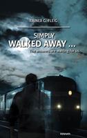   Simply walked away ...