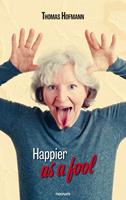   Happier as a fool
