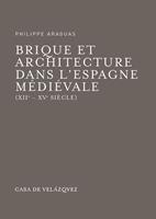   Brique et architecture dans l&rsquo;Espagne m&eacute;di&eacute;vale (xiie-xve si&egrave;cle)
