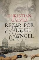   Rezar por Miguel &Aacute;ngel (Cr&oacute;nicas del Renacimiento 2)