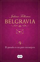   El pasado es un pa&iacute;s extranjero (Belgravia 9)