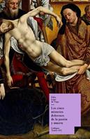   Los cinco misterios dolorosos de la pasi&oacute;n y muerte