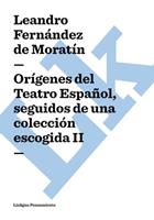   Or&iacute;genes del Teatro Espa&ntilde;ol, seguidos de una colecci&oacute;n escogida