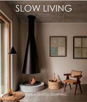 Slow living. Feel-good spaces for contemporary life - Daniela Santos - Libro Loft Media Publishing 2024 | Libraccio.it