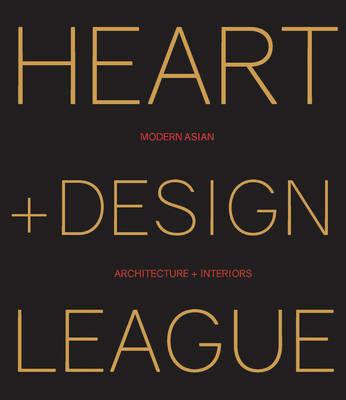 Heart+Design League. Modern Asian Architecture + Interiors - Kelly Cheng - Libro Loft Media Publishing 2017 | Libraccio.it