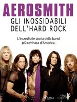   Aerosmith - Gli inossidabili dell'hard rock