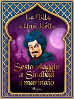   Sesto viaggio di Sindbad il marinaio (Le Mille e Una Notte 23)